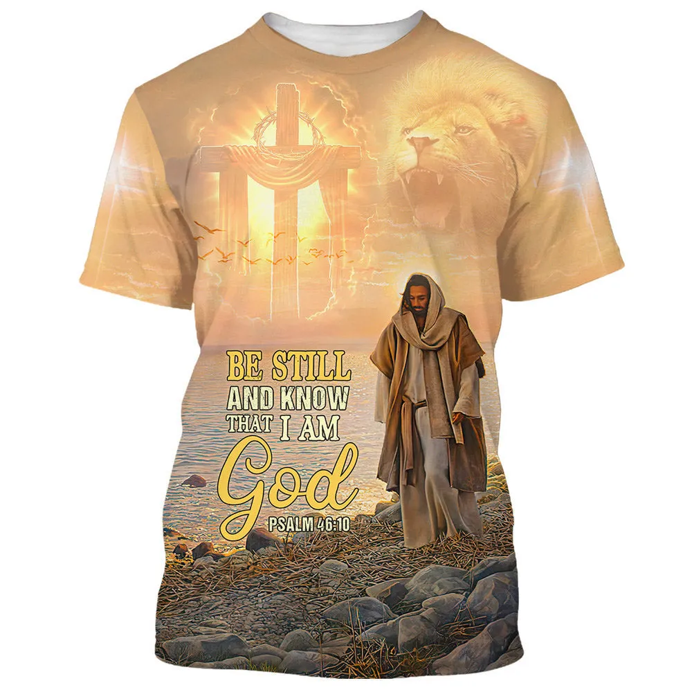 Be Still And Know That I Am God Jesus 3d All Over Print Shirt - Christian 3d Shirts For Men Women