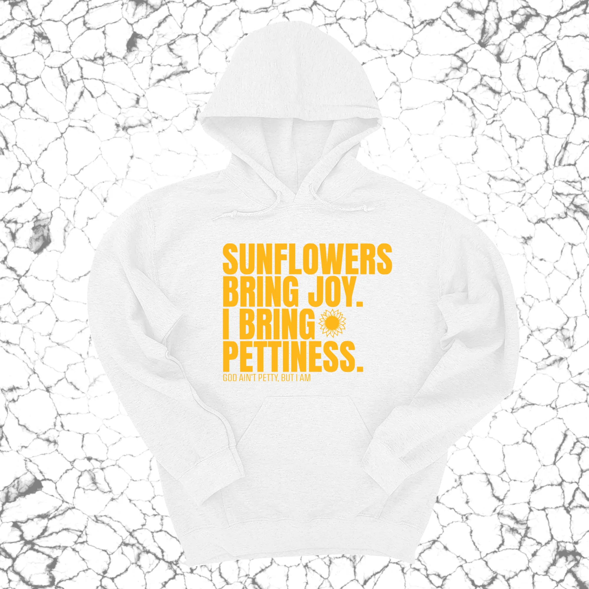 Sunflowers bring joy. I bring Pettiness Unisex Hoodie