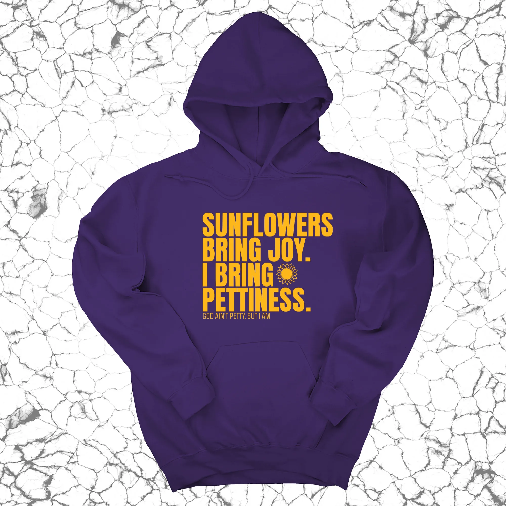 Sunflowers bring joy. I bring Pettiness Unisex Hoodie