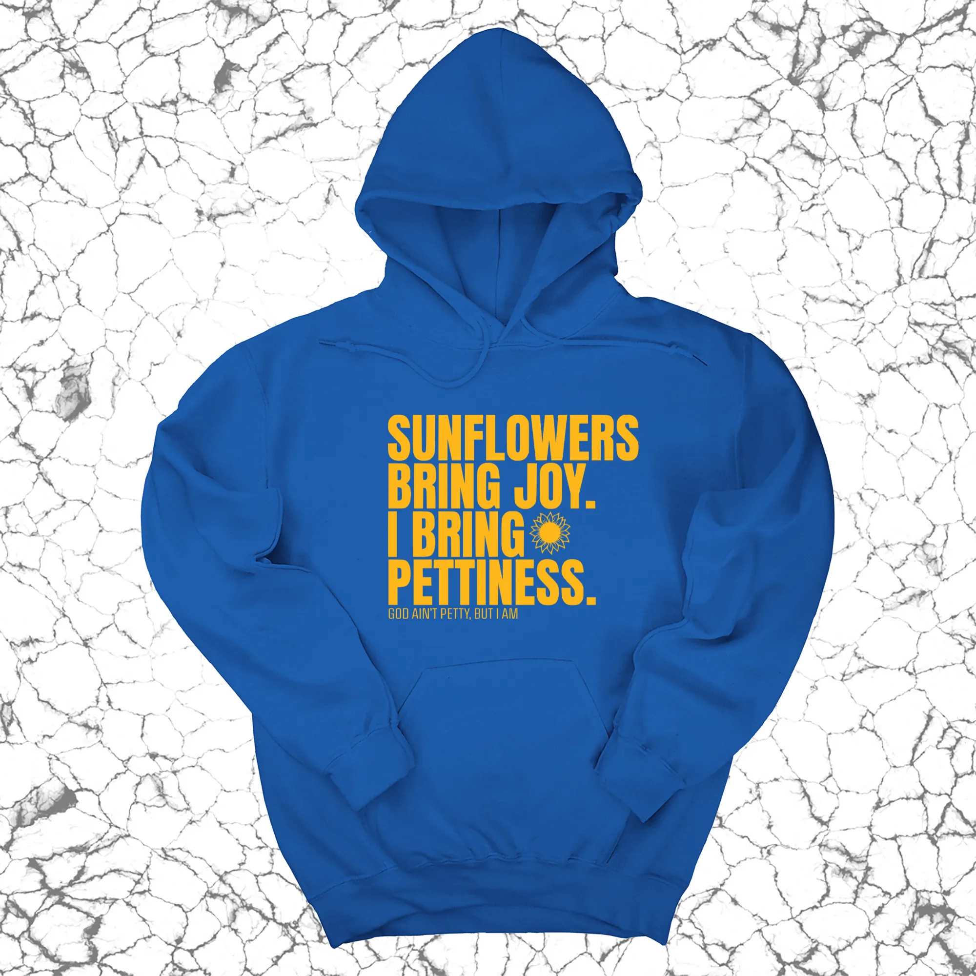 Sunflowers bring joy. I bring Pettiness Unisex Hoodie